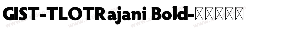 GIST-TLOTRajani Bold字体转换